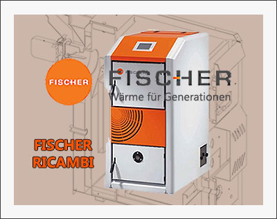 RICAMBI CALDAIE FISCHER